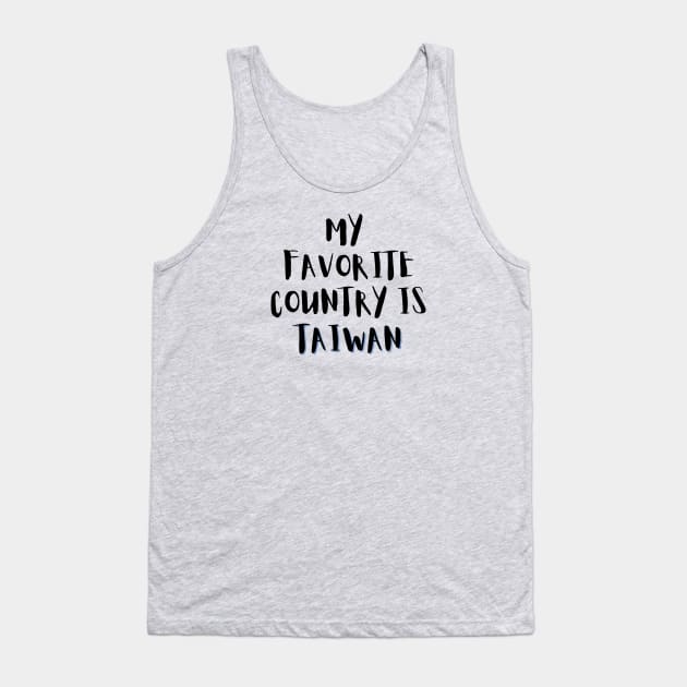 My Favorite Country is Taiwan Tank Top by Likeable Design